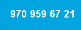 970 959 67 21